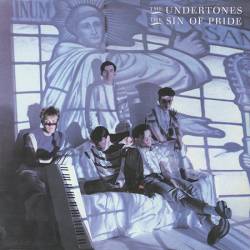 The Undertones : The Sin of Pride The Undertones : The Sin of Pride
